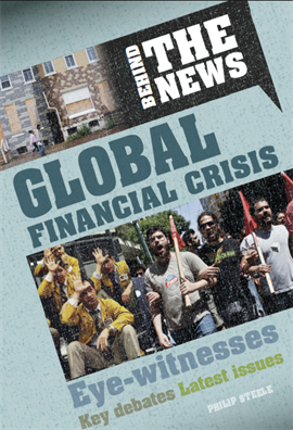 Behind the News Global Financial Crisis